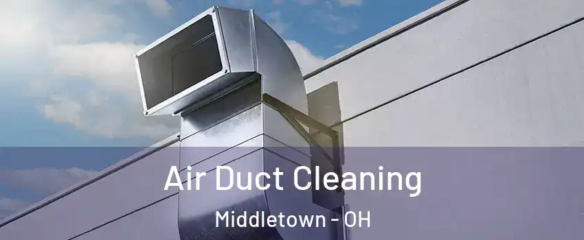  Air Duct Cleaning Middletown - OH