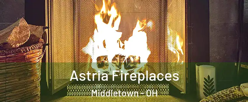  Astria Fireplaces Middletown - OH