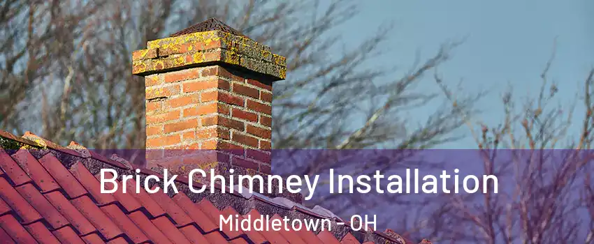  Brick Chimney Installation Middletown - OH
