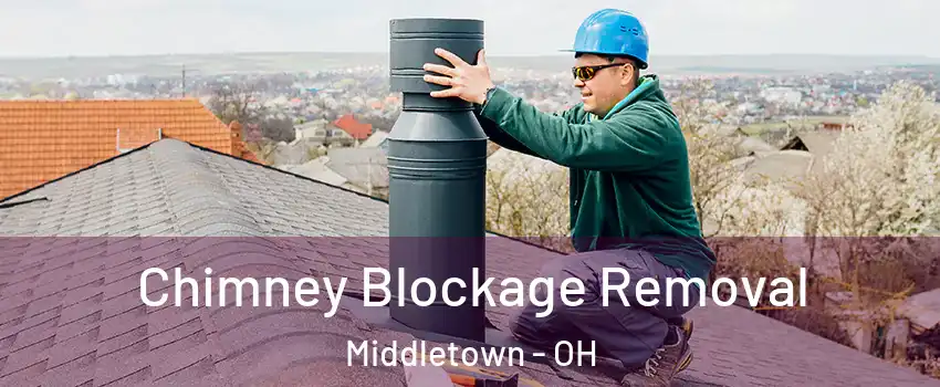  Chimney Blockage Removal Middletown - OH