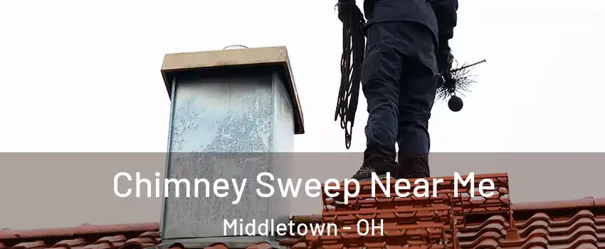  Chimney Sweep Near Me Middletown - OH