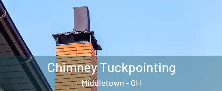 Chimney Tuckpointing Middletown - OH