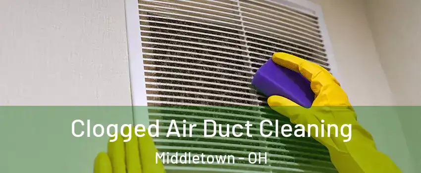  Clogged Air Duct Cleaning Middletown - OH