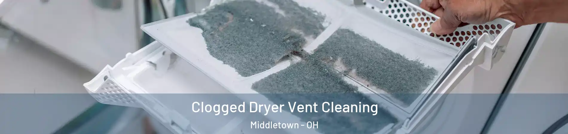  Clogged Dryer Vent Cleaning Middletown - OH