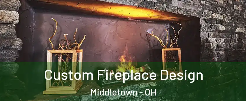  Custom Fireplace Design Middletown - OH