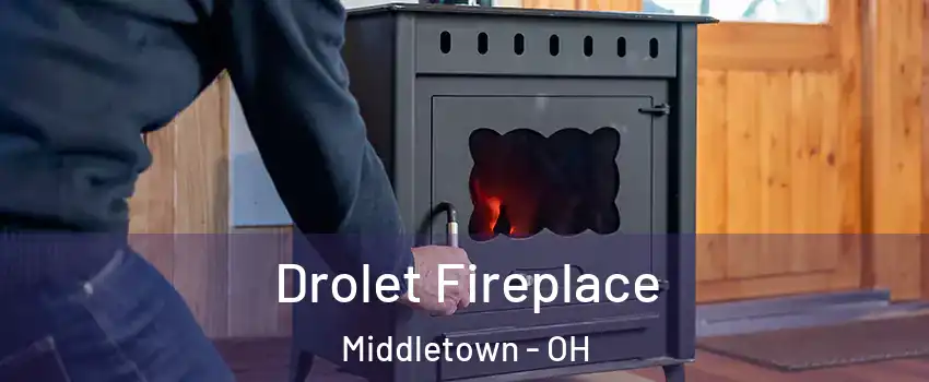  Drolet Fireplace Middletown - OH