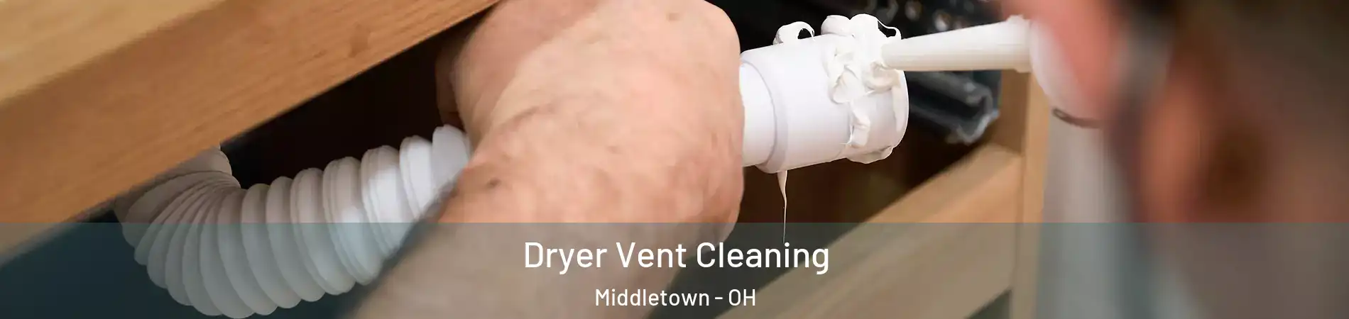  Dryer Vent Cleaning Middletown - OH