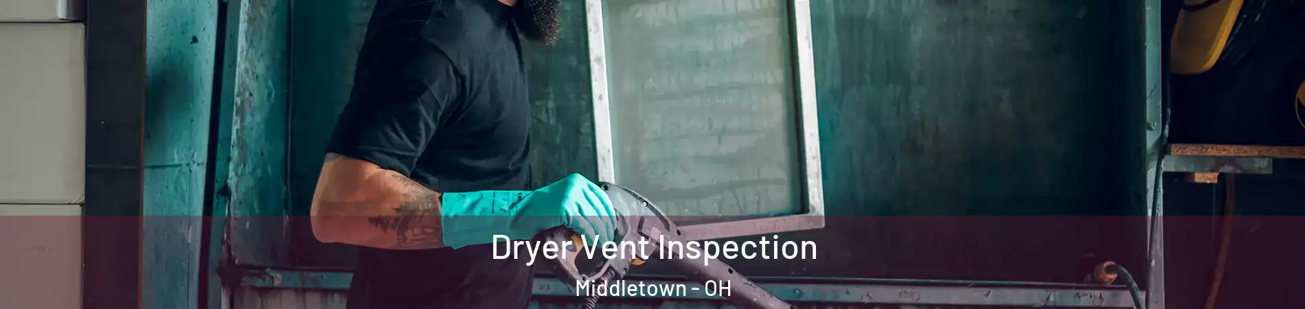  Dryer Vent Inspection Middletown - OH