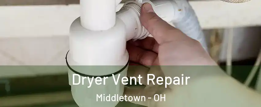  Dryer Vent Repair Middletown - OH