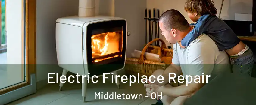 Electric Fireplace Repair Middletown - OH