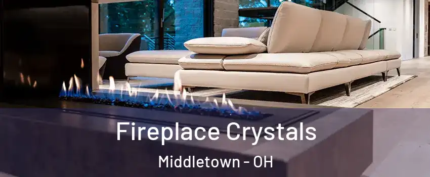  Fireplace Crystals Middletown - OH