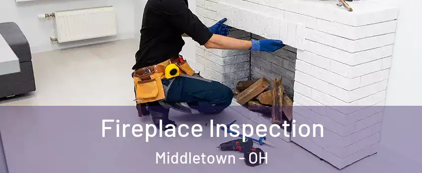  Fireplace Inspection Middletown - OH