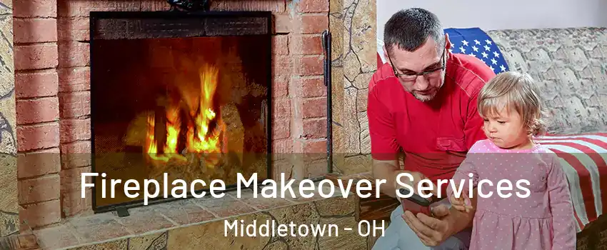  Fireplace Makeover Services Middletown - OH