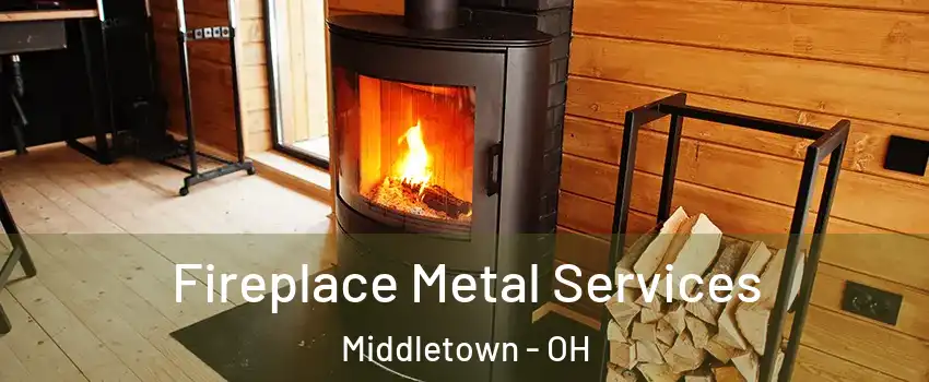  Fireplace Metal Services Middletown - OH
