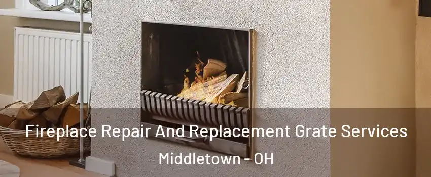  Fireplace Repair And Replacement Grate Services Middletown - OH