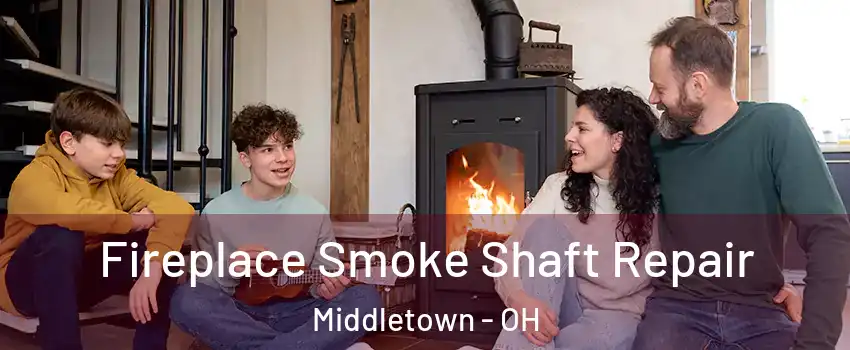  Fireplace Smoke Shaft Repair Middletown - OH