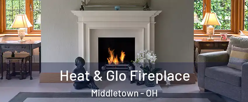  Heat & Glo Fireplace Middletown - OH