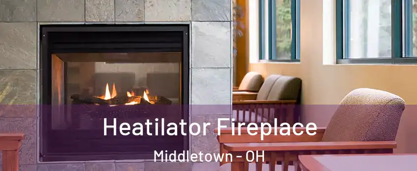  Heatilator Fireplace Middletown - OH