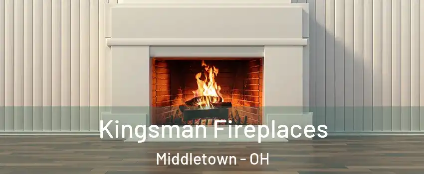  Kingsman Fireplaces Middletown - OH