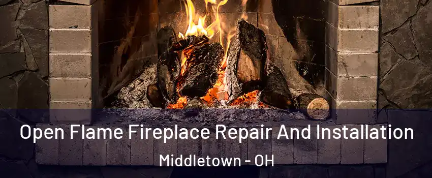  Open Flame Fireplace Repair And Installation Middletown - OH