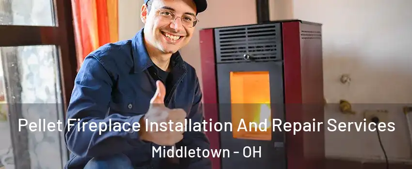  Pellet Fireplace Installation And Repair Services Middletown - OH
