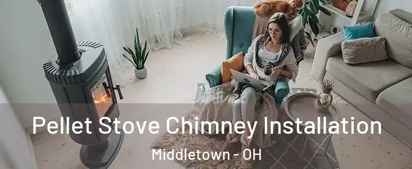  Pellet Stove Chimney Installation Middletown - OH