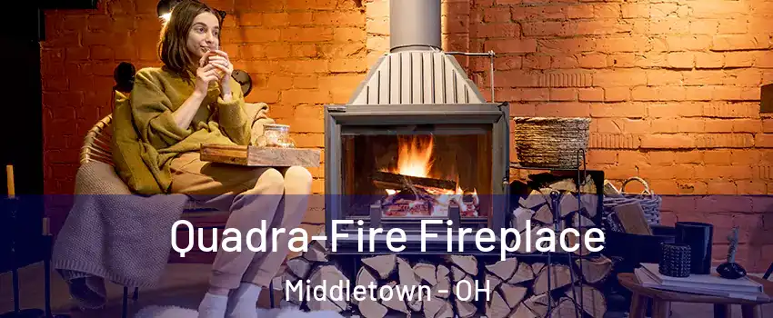  Quadra-Fire Fireplace Middletown - OH