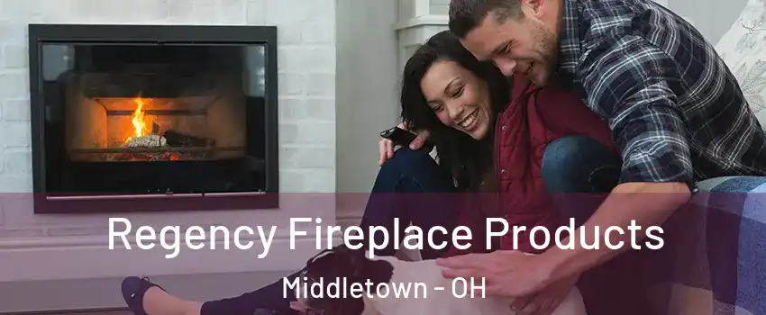  Regency Fireplace Products Middletown - OH
