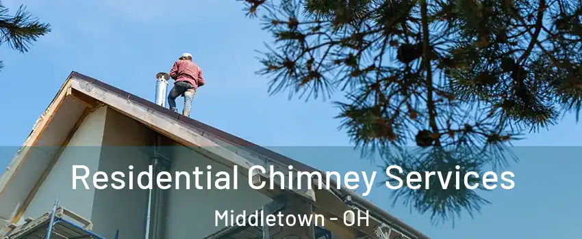  Residential Chimney Services Middletown - OH