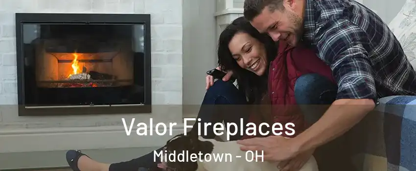  Valor Fireplaces Middletown - OH