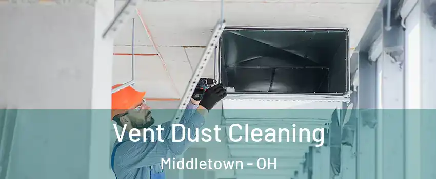  Vent Dust Cleaning Middletown - OH