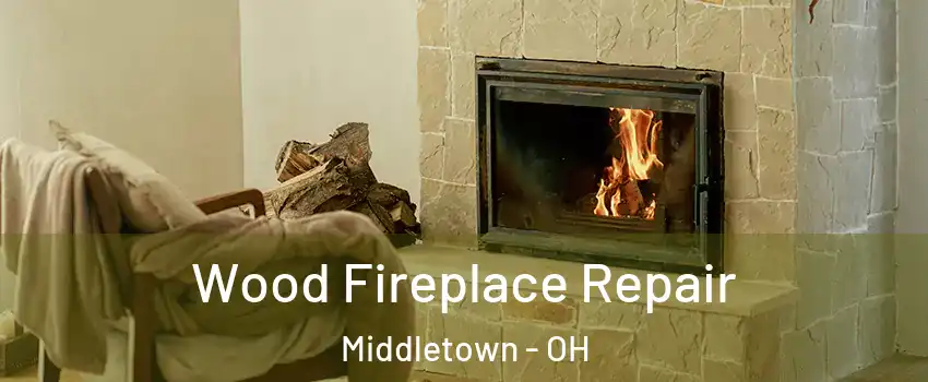  Wood Fireplace Repair Middletown - OH