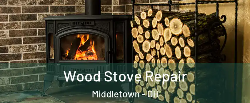  Wood Stove Repair Middletown - OH